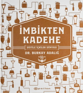 İmbikten Kadehe - Distile İçkiler Dünyası
